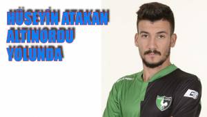 HÜSEYİN ATAKAN ALTINORDU YOLUNDA