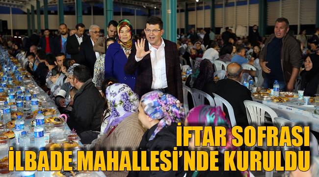 İFTAR SOFRASI İLBADE MAHALLESİ’NDE KURULDU