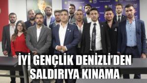 İYİ GENÇLİK DENİZLİ’DEN SALDIRIYA KINAMA