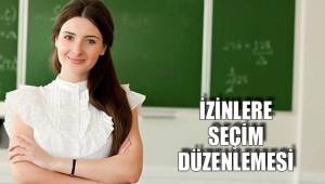 İZİNLERE SEÇİM DÜZENLEMESİ