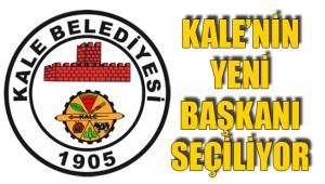 KALE’NİN YENİ BAŞKANI SEÇİLİYOR