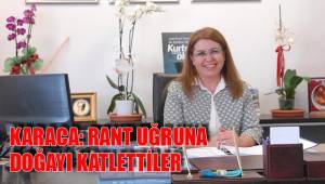 KARACA: RANT UĞRUNA DOĞAYI KATLETTİLER