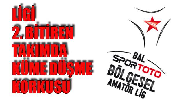 LİGİ 2. BİTİREN TAKIMDA KÜME DÜŞME KORKUSU