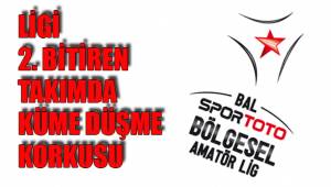 LİGİ 2. BİTİREN TAKIMDA KÜME DÜŞME KORKUSU