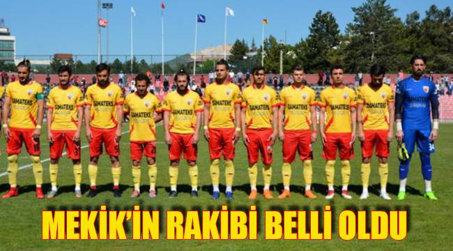 MEKİK’İN RAKİBİ BELLİ OLDU