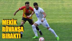 MEKİK RÖVANŞA BIRAKTI