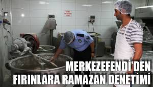 MERKEZEFENDİ’DEN FIRINLARA RAMAZAN DENETİMİ