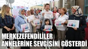 MERKEZEFENDİLİLER ANNELERİNE SEVGİSİNİ GÖSTERDİ
