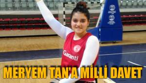 MERYEM TAN’A MİLLİ DAVET