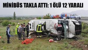 MİNİBÜS TAKLA ATTI: 1 ÖLÜ 12 YARALI