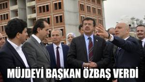 MÜJDEYİ BAŞKAN ÖZBAŞ VERDİ