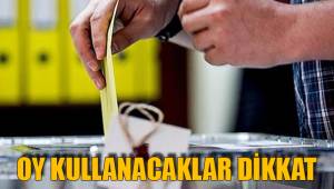 OY KULLANACAKLAR DİKKAT