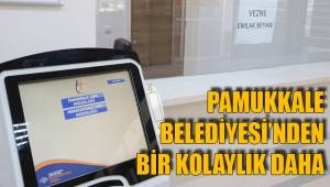 PAMUKKALE BELEDİYESİ’NDEN BİR KOLAYLIK DAHA