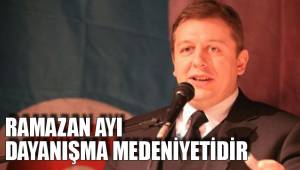 RAMAZAN AYI DAYANIŞMA MEDENİYETİDİR