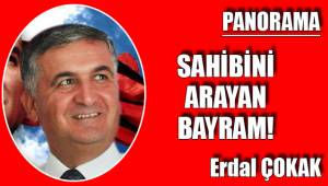 SAHİBİNİ ARAYAN BAYRAM!