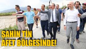 ŞAHİN TİN AFET BÖLGESİNDE!