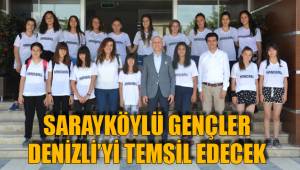 SARAYKÖYLÜ GENÇLER DENİZLİ’Yİ TEMSİL EDECEK