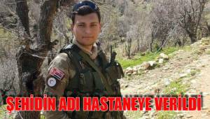 ŞEHİDİN ADI HASTANEYE VERİLDİ