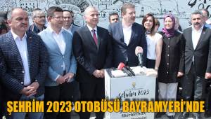 ŞEHRİM 2023 OTOBÜSÜ BAYRAMYERİ'NDE