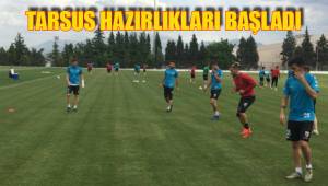 TARSUS HAZIRLIKLARI BAŞLADI