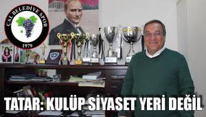 TATAR: SİYASET ÜSTÜYÜZ