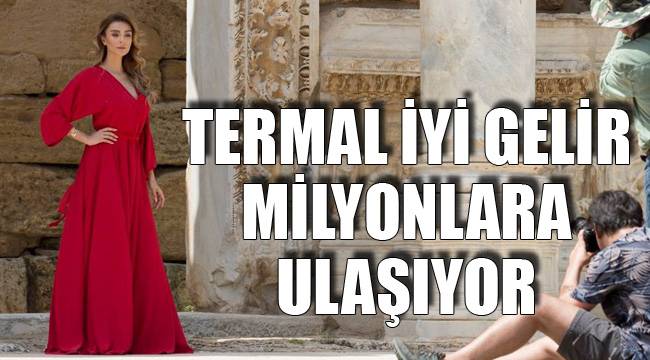 TERMAL İYİ GELİR MİLYONLARA ULAŞIYOR