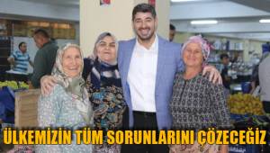 ÜLKEMİZİN TÜM SORUNLARINI ÇÖZECEĞİZ