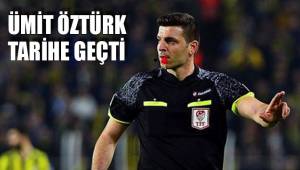 ÜMİT ÖZTÜRK TARİHE GEÇTİ