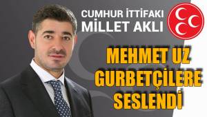 UZ GURBETÇİLERE SESLENDİ