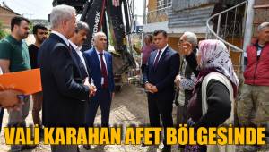 VALİ KARAHAN AFET BÖLGESİNDE