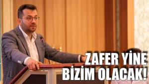 ZAFER YİNE BİZİM OLACAK!