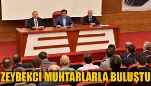ZEYBEKCİ MUHTARLARLA BULUŞTU