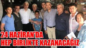 24 HAZİRAN’DA HEP BİRLİKTE KAZANACAĞIZ