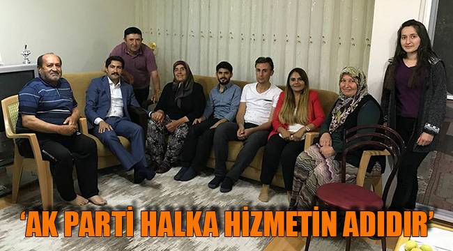 ‘AK PARTİ HALKA HİZMETİN ADIDIR’