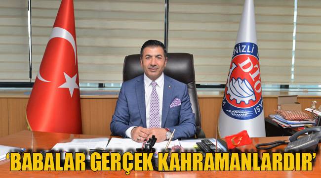 ‘BABALAR GERÇEK KAHRAMANLARDIR’