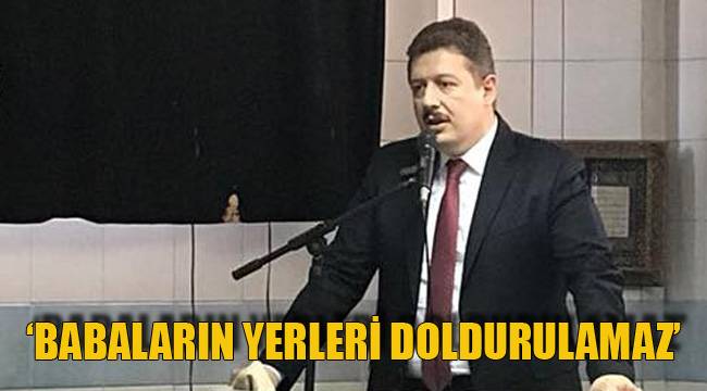 ‘BABALARIN YERLERİ DOLDURULAMAZ’