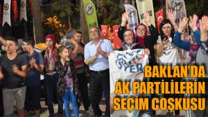 BAKLAN’DA AK PARTİLİLERİN SEÇİM COŞKUSU