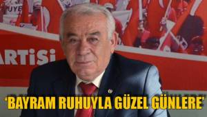 ‘BAYRAM RUHUYLA GÜZEL GÜNLERE’