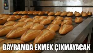 BAYRAMDA EKMEK ÇIKMAYACAK