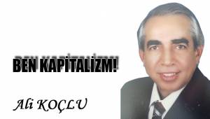 BEN KAPİTALİZM!