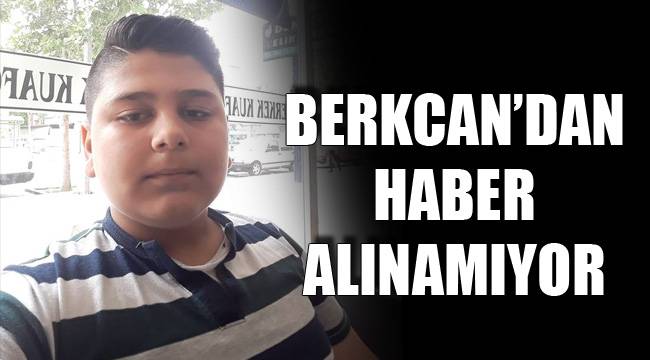 BERKCAN’DAN HABER ALINAMIYOR