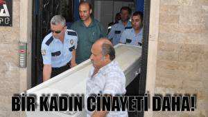 BİR KADIN CİNAYETİ DAHA!