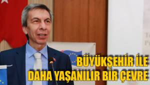 BÜYÜKŞEHİR İLE DAHA YAŞANILIR BİR ÇEVRE