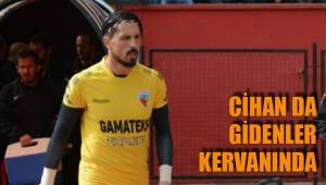 CİHAN DA GİDENLER KERVANINDA