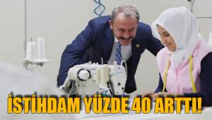 DENİZLİ’DE İSTİHDAM YÜZDE 40 ARTTI!