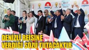 DENİZLİ REİSİNE VERDİĞİ SÖZÜ TUTACAKTIR