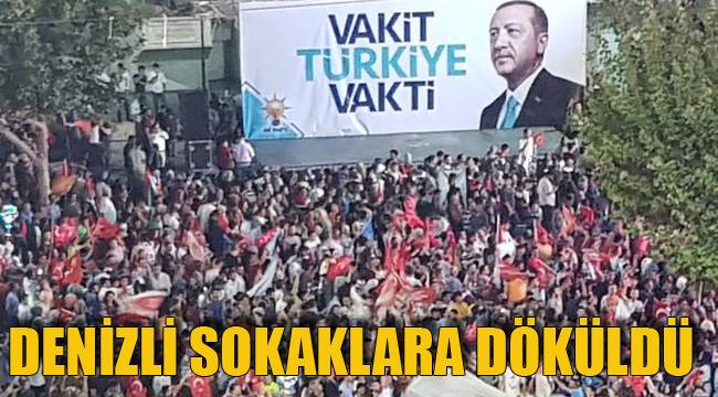 DENİZLİ SOKAKLARA DÖKÜLDÜ