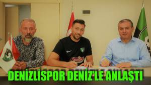 DENİZLİSPOR DENİZ’LE ANLAŞTI