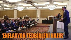 ‘ENFLASYON TEDBİRLERİ HAZIR’