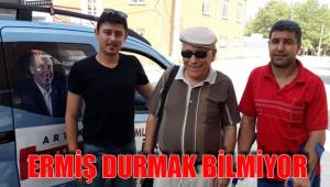ERMİŞ DURMAK BİLMİYOR
